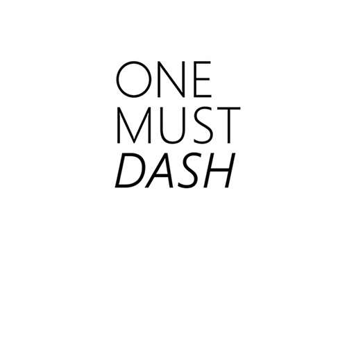 One Must Dash